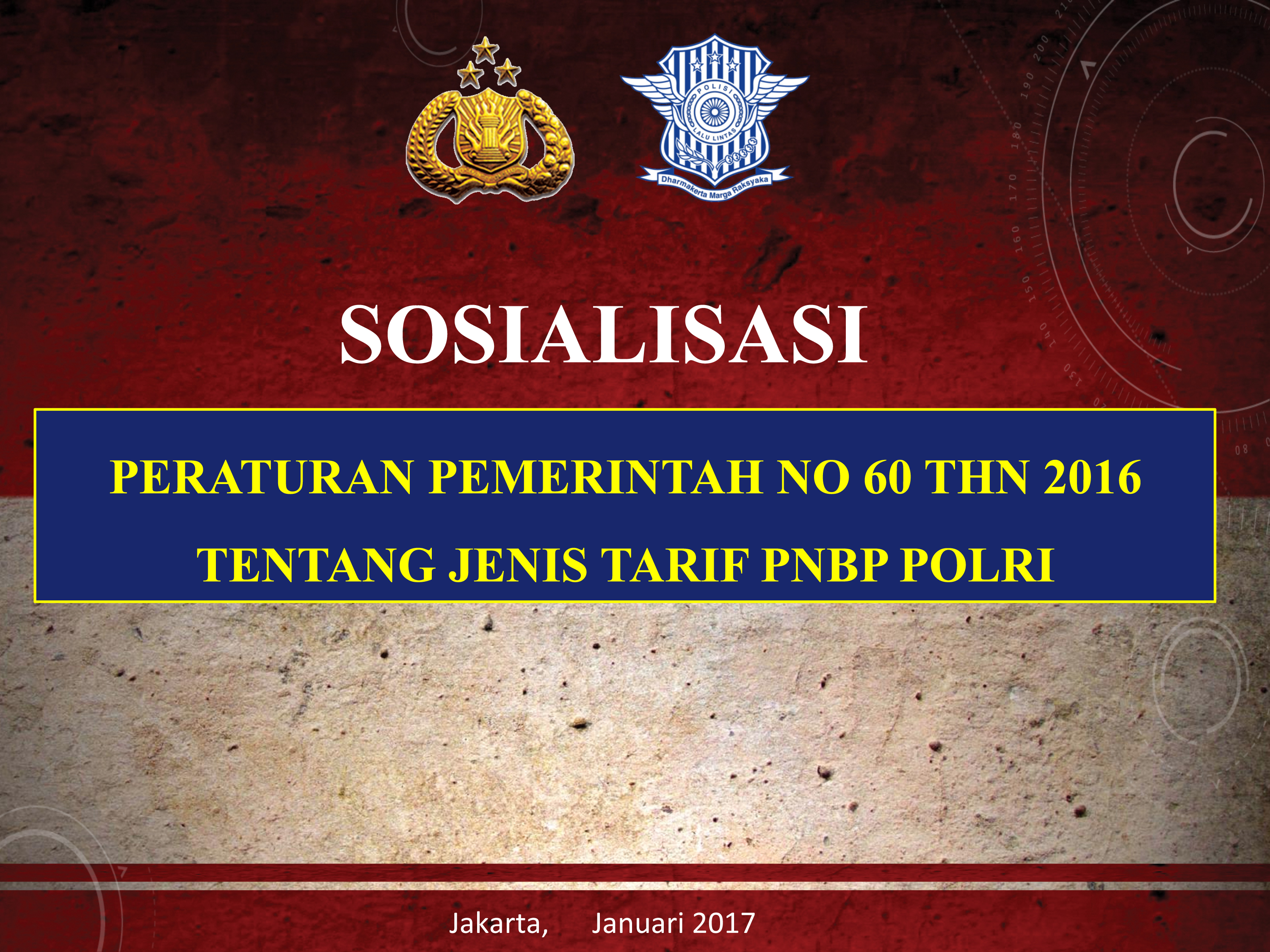 SOSIALISASI PERATURAN NO 60 THN 2016 TENTANG JENIS TARIF PNBP POLRI